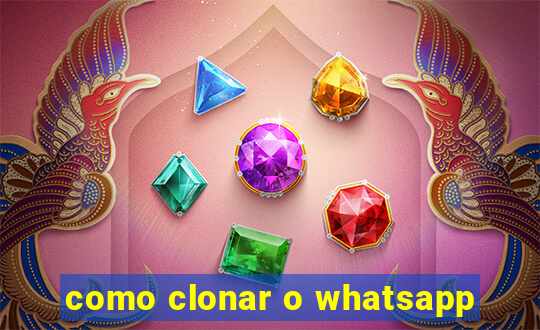 como clonar o whatsapp